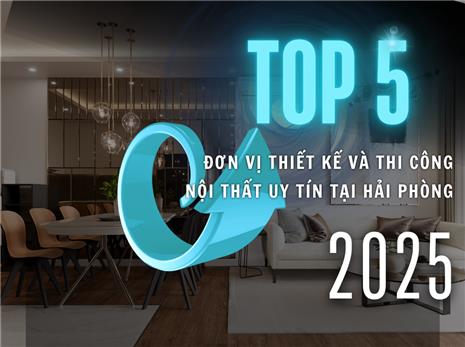TOP 5 đơn vị thiết kế và thi công nội thất chuyên nghiệp tại Hải Phòng