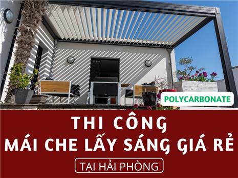 Thi Công Mái Che Lấy Sáng Giá Rẻ Tại Hải Phòng - Giải Pháp Thẩm Mỹ Cho Mọi Công Trình