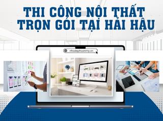 Dịch vụ thi công nội thất trọn gói tại Hải Hậu - Ninh Bình 
